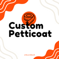 Custom Made Petticoat