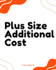 Plus size additonal cost